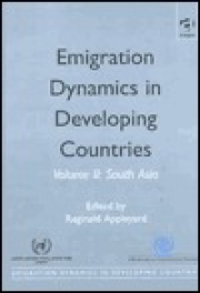 South Asia (Emigrtion Dynamics in Developing Countries , Vol 2) - Reginald Appleyard