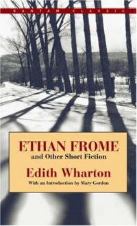 Ethan Frome and Other Short Fiction - Edith Wharton, Mary Gordon