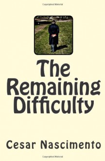 The Remaining Difficulty - Cesar Nascimento