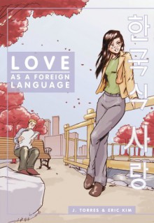 Love as a Foreign Language: Volume 1 - J. Torres, Eric Kim