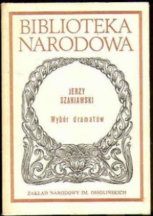 Wybór dramatów (Biblioteka narodowa) - Jerzy Szaniawski