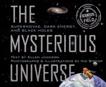 Mysterious Universe: Supernovae, Dark Energy, and Black Holes - Ellen Jackson, Nic Bishop