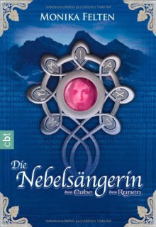 Das Erbe der Runen: Die Nebelsängerin - Monika Felten