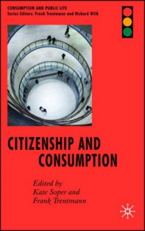 Citizenship and Consumption - Kate Soper, Frank Trentmann