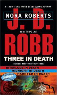 Three in Death: Midnight in Death/Interlude in Death/Haunted in Death - 