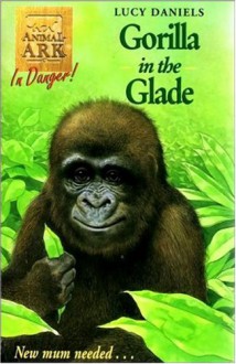 Gorilla in the Glade - Lucy Daniels