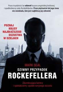 Dziwny przypadek Rockefellera. Zdumiewająca kariera i spektakularny upadek seryjnego oszusta - Mark Seal, Tomasz Bieroń