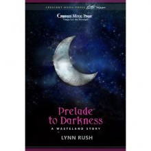 Prelude to Darkness (Wasteland, #0.5) - Lynn Rush