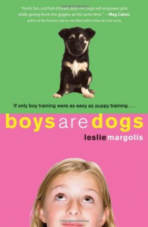 Boys Are Dogs - Leslie Margolis