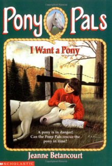 I Want a Pony (Pony Pals #1) - Jeanne Betancourt