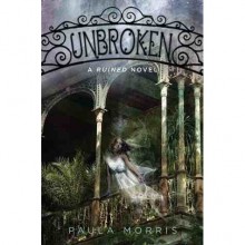 Unbroken (Ruined, #2) - Paula Morris