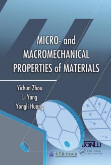 Micro- And Macromechanical Properties of Materials - Yichun Zhou, Li Yang, Yongli Huang