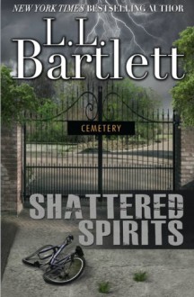 Shattered Spirits (The Jeff Resnick Mysteries) (Volume 7) - L.L. Bartlett