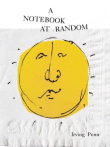 A Notebook at Random - Irving Penn