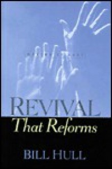 Revival That Reforms: Making It Last - Bill Hull
