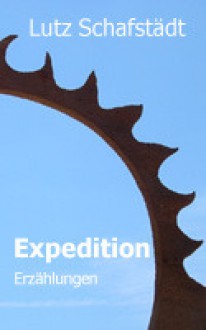 Expedition - Lutz Schafstädt