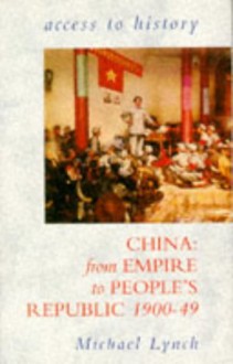 China: From Empire to People's Republic, 1900-49 - Michael Lynch