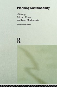 Planning Sustainability: The Implications of Sustainability for Public Planning Policy - Michael Kenny