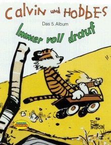 Calvin und Hobbes, Bd.5, Immer voll drauf - Bill Watterson