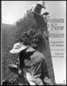 Women of New Mexico: Depression Era Images - Marta Weigle