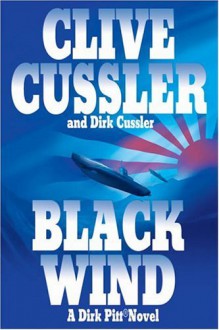 By Clive Cussler, Dirk Cussler: Black Wind: A Dirk Pitt Novel - -Putnam-