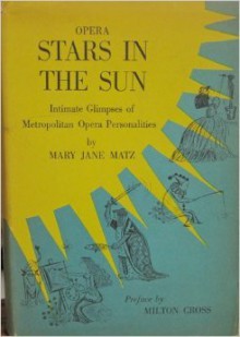 Opera Stars In The Sun; Intimate Glimpses Of Metropolitan Personalities - Mary Jane Phillips-Matz