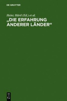 "Die Erfahrung Anderer L Nder": Beitr GE Eines Wiepersdorfer Kolloquiums Zu Achim Und Bettina Von Arnim - Heinz H. Rtl, Hartwig Schultz