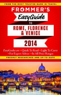 Frommer's EasyGuide to Rome, Florence and Venice 2014 (Easy Guides) - Donald Strachan, Stephen Keeling