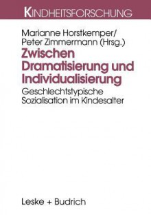 Zwischen Dramatisierung Und Individualisierung - Wolfgang Teckenberg, Peter Zimmermann