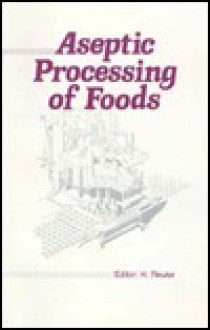 Aseptic Processing Of Foods - Helmut Reuter