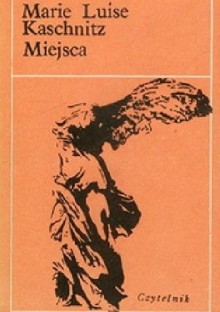 Miejsca - Marie Luise Kaschnitz, Edyta Sicińska