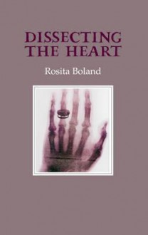 Dissecting the Heart - Rosita Boland