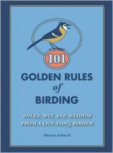 101 Golden Rules of Birding - Marcus Schneck