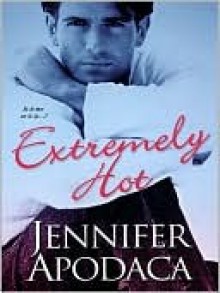 Extremely Hot - Jennifer Apodaca