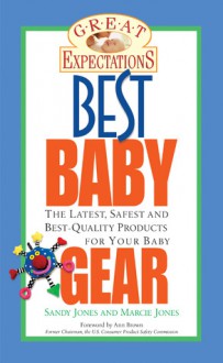 Great Expectations: Your Brand-by-brand Guide to Baby Gear (Great Expectations) - Sandy Jones, Marcie Jones, Ann Brown