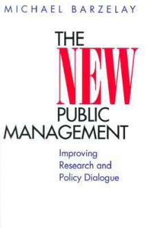 The New Public Management: Improving Research and Policy Dialogue - Michael Barzelay