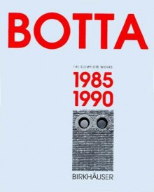 Mario Botta - The Complete Works: Volume 2: 1985-1990 - Emilio Pizzi