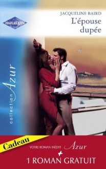 L'épouse dupée - Une question d'honneur (Harlequin Azur) (French Edition) - Jacqueline Baird, Lee Wilkinson, Jean-Baptiste André