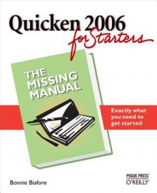 Quicken 2006 for Starters: The Missing Manual: The Missing Manual - Bonnie Biafore