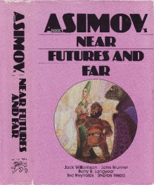 Isaac Asimov's Near Futures and Far: - George H. Scithers, Elizabeth Anne Hull, Paul David Novitski, F. Gwynplaine MacIntyre, Ted Reynolds, Milton A. Rothman, Lee Russell, Martin Gardner, Somtow Sucharitkul, Lee Weinstein, Darrell Schweitzer, Sharon Webb, Frederik Pohl, Francis E. Izzo, John M. Ford, Richard