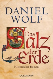 Das Salz der Erde - Daniel Wolf