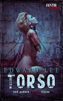 Mister Torso - und andere EXTREMitäten: Festa Extrem - Edward Lee