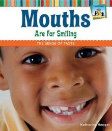 Mouths Are for Smiling: The Sense of Taste - Katherine Hengel