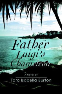 Father Luigi's Chameleon - Tara Isabella Burton