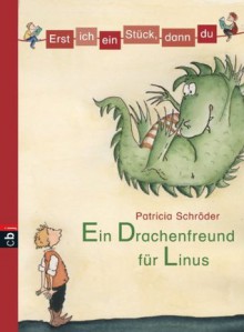 Erst ich ein Stück, dann du - Ein Drachenfreund für Linus (German Edition) - Patricia Schröder, Ute Krause