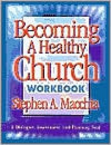 Becoming a Healthy Church Workbook - Stephen A. Macchia