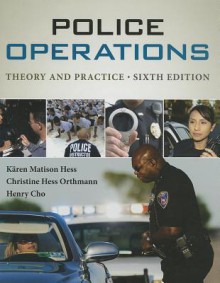 Police Operations: Theory and Practice - K. Ren M. Hess, Christine H. Orthmann, Henry Lim Cho