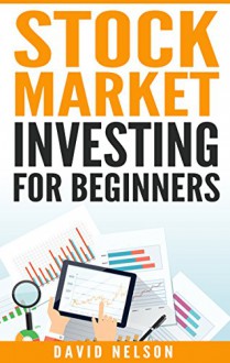 Stock Market Investing For Beginners - David Nelson