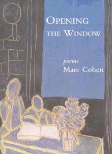 Opening the Window: Poems - Marc Cohen