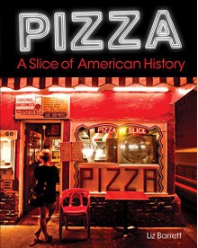 Pizza, A Slice of American History: Sample Chapter - Liz Barrett